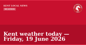 Kent weather today — Friday, 19 June 2026 — Kent Local News branded hero