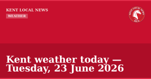 Kent weather today — Tuesday, 23 June 2026 — Kent Local News branded hero
