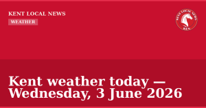Kent weather today — Wednesday, 3 June 2026 — Kent Local News branded hero