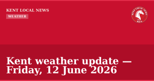 Kent weather update — Friday, 12 June 2026 — Kent Local News branded hero