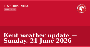 Kent weather update — Sunday, 21 June 2026 — Kent Local News branded hero