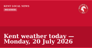 Kent weather today — Monday, 20 July 2026 — Kent Local News branded hero