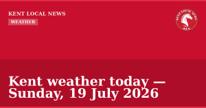 Kent weather today — Sunday, 19 July 2026 — Kent Local News branded hero