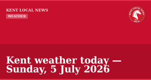 Kent weather today — Sunday, 5 July 2026 — Kent Local News branded hero