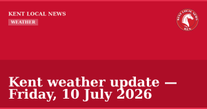 Kent weather update — Friday, 10 July 2026 — Kent Local News branded hero