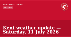 Kent weather update — Saturday, 11 July 2026 — Kent Local News branded hero