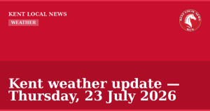 Kent weather update — Thursday, 23 July 2026 — Kent Local News branded hero