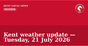 Kent weather update — Tuesday, 21 July 2026 — Kent Local News branded hero