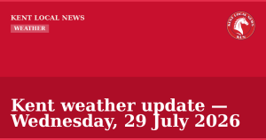 Kent weather update — Wednesday, 29 July 2026 — Kent Local News branded hero