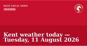 Kent weather today — Tuesday, 11 August 2026 — Kent Local News branded hero