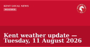 Kent weather update — Tuesday, 11 August 2026 — Kent Local News branded hero