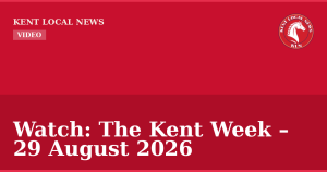 Watch: The Kent Week – 29 August 2026 — Kent Local News branded hero