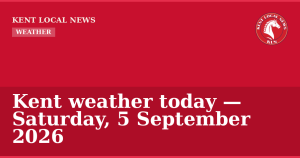 Kent weather today — Saturday, 5 September 2026 — Kent Local News branded hero