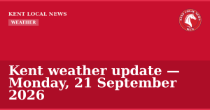 Kent weather update — Monday, 21 September 2026 — Kent Local News branded hero
