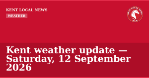 Kent weather update — Saturday, 12 September 2026 — Kent Local News branded hero
