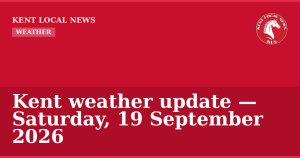Kent weather update — Saturday, 19 September 2026 — Kent Local News branded hero