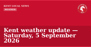 Kent weather update — Saturday, 5 September 2026 — Kent Local News branded hero