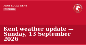 Kent weather update — Sunday, 13 September 2026 — Kent Local News branded hero