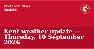 Kent weather update — Thursday, 10 September 2026 — Kent Local News branded hero