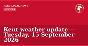 Kent weather update — Tuesday, 15 September 2026 — Kent Local News branded hero