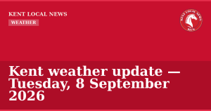 Kent weather update — Tuesday, 8 September 2026 — Kent Local News branded hero