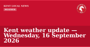 Kent weather update — Wednesday, 16 September 2026 — Kent Local News branded hero