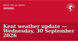 Kent weather update — Wednesday, 30 September 2026 — Kent Local News branded hero
