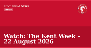 Watch: The Kent Week – 22 August 2026 — Kent Local News branded hero