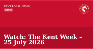 Watch: The Kent Week – 25 July 2026 — Kent Local News branded hero