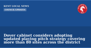 Dover cabinet considers adopting updated playing pitch strategy covering more than 80 sites across the district — Kent Local News branded hero