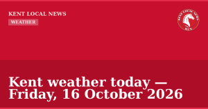 Kent weather today — Friday, 16 October 2026 — Kent Local News branded hero