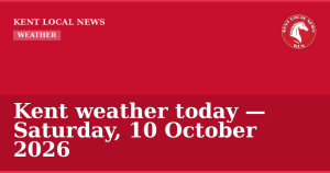 Kent weather today — Saturday, 10 October 2026 — Kent Local News branded hero