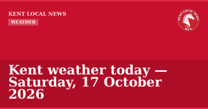 Kent weather today — Saturday, 17 October 2026 — Kent Local News branded hero