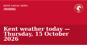 Kent weather today — Thursday, 15 October 2026 — Kent Local News branded hero