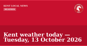 Kent weather today — Tuesday, 13 October 2026 — Kent Local News branded hero