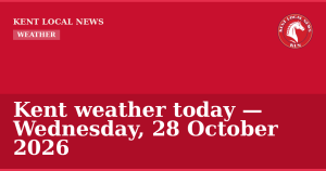 Kent weather today — Wednesday, 28 October 2026 — Kent Local News branded hero