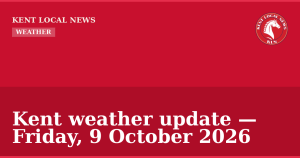 Kent weather update — Friday, 9 October 2026 — Kent Local News branded hero