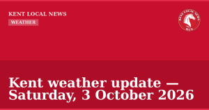 Kent weather update — Saturday, 3 October 2026 — Kent Local News branded hero