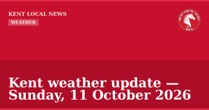 Kent weather update — Sunday, 11 October 2026 — Kent Local News branded hero