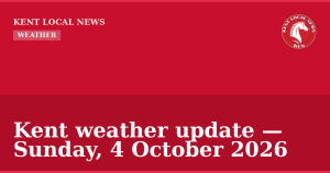Kent weather update — Sunday, 4 October 2026 — Kent Local News branded hero