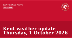 Kent weather update — Thursday, 1 October 2026 — Kent Local News branded hero