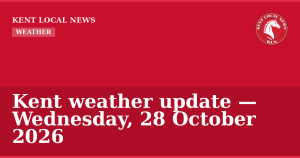 Kent weather update — Wednesday, 28 October 2026 — Kent Local News branded hero