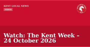 Watch: The Kent Week – 24 October 2026 — Kent Local News branded hero