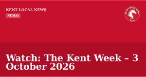 Watch: The Kent Week – 3 October 2026 — Kent Local News branded hero